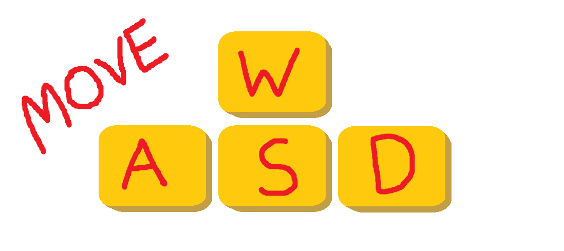 Use WASD keys to move.